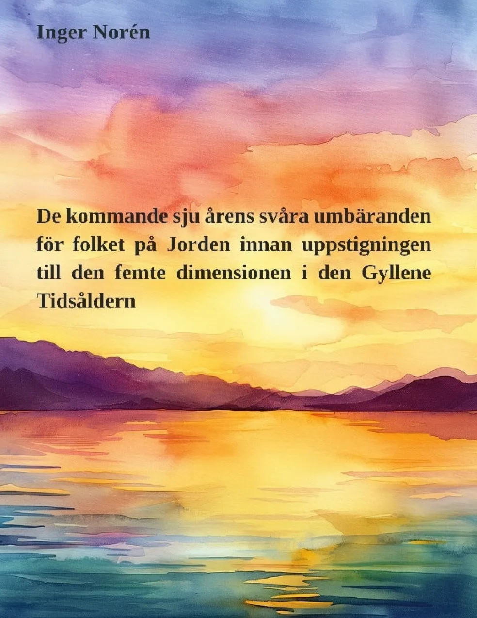 De kommande sju årens svåra umbäranden för folket på Jorden innan uppstigni