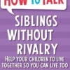 How To Talk: Siblings Without Rivalry
