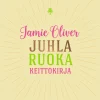Jamie Oliver - Juhlaruoka - Keittokirja