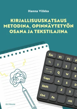 Kirjallisuuskatsaus metodina, opinnäytetyön osana ja tekstilajina