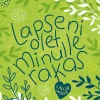 Lapseni, olet minulle rakas