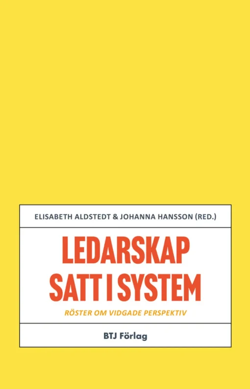 Ledarskap satt i system : röster om vidgade perspektiv
