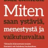 Miten saan ystäviä, menestystä ja vaikutusvaltaa