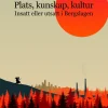 Plats, kunskap, kultur : insatt eller utsatt i Bergslagen