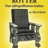 Rasismens Rötter : Om självgodhetens kultur