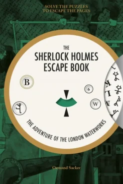 Sherlock Holmes Escape Book, The: The Adventure of the London Waterworks