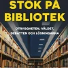 Stök på bibliotek : otryggheten, våldet, debatten och lösningarna