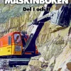 Stora maskinboken : över 100 svenska tillverkare av gräv- och lastmaskiner från A-Ö