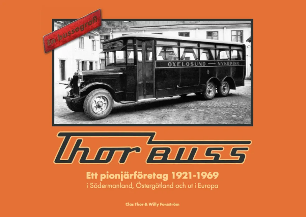 Thor Buss Ett pionjärföretag 1921-1969 i Södermanland, Östergötland och ut i Europa : en bussografi.