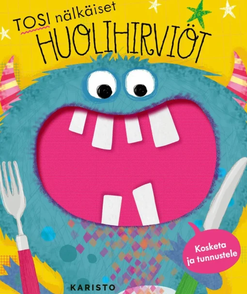 Tosi nälkäiset huolihirviöt