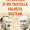 Totuudella ei voi taistella valheita vastaan