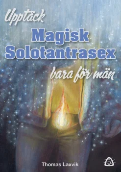 Upptäck magisk solotantrasex : bara för män