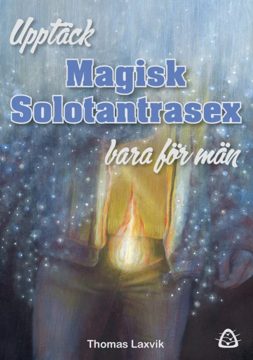 Upptäck magisk solotantrasex : bara för män