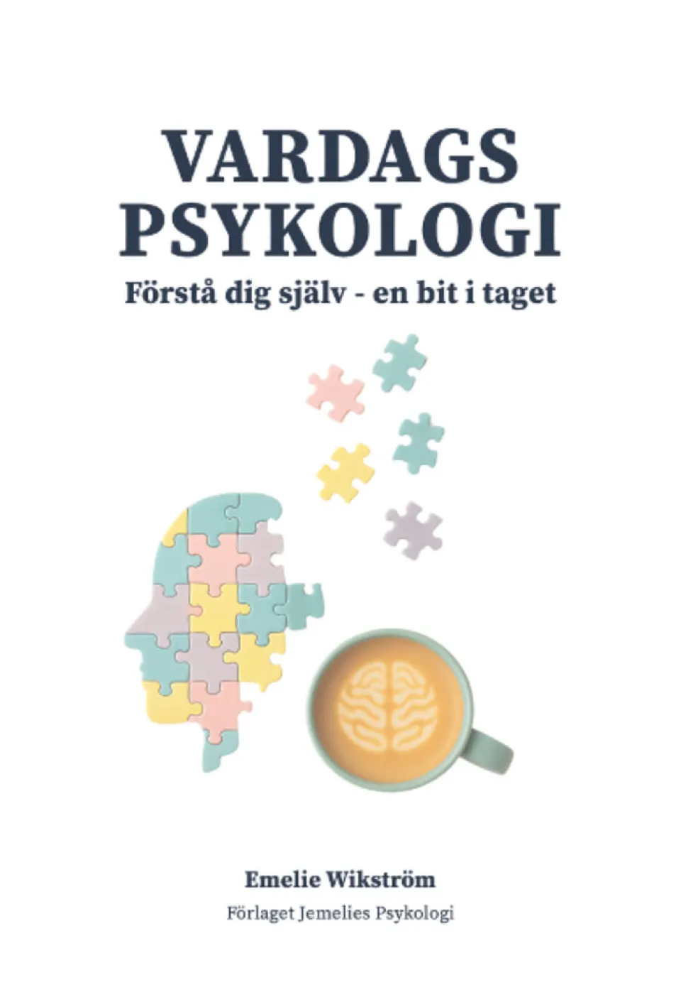 Vardagspsykologi : Förstå dig själv - en bit i taget