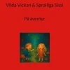 Vilda Vickan & Spralliga Sissi : På äventyr